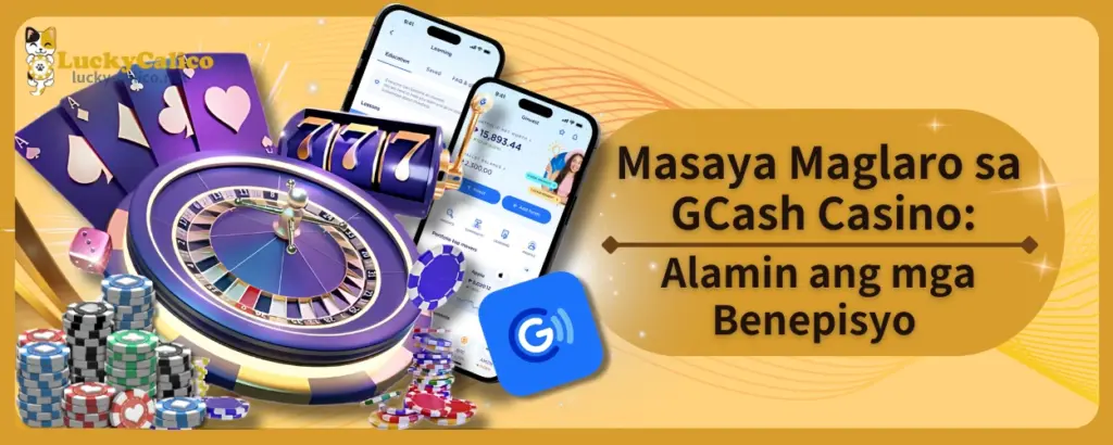 Masaya Maglaro sa GCash Casino: Alamin ang mga Benepisyo