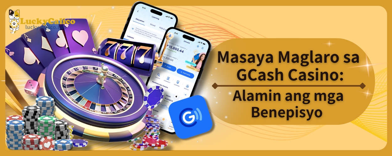 Masaya Maglaro sa GCash Casino: Alamin ang mga Benepisyo
