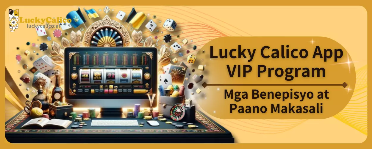 Lucky Calico App VIP Program Mga Benepisyo at Paano Makasali