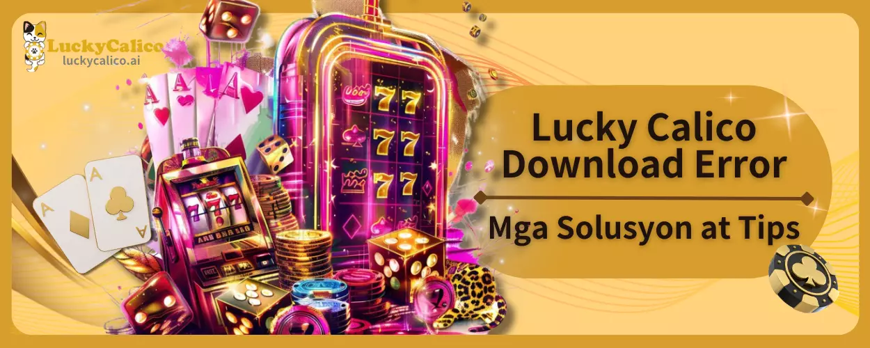 Lucky Calico Download Error Mga Solusyon at Tips