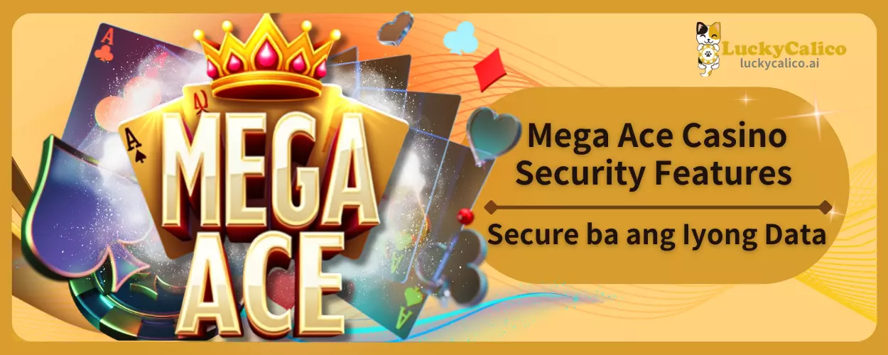 Mega Ace Casino Security Features – Secure ba ang Iyong Data